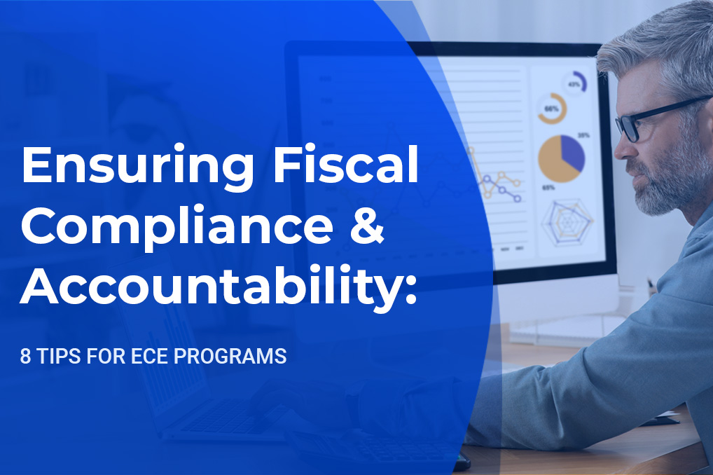 8 Tips for Ensuring Fiscal Compliance and Accountability in ECE Programs