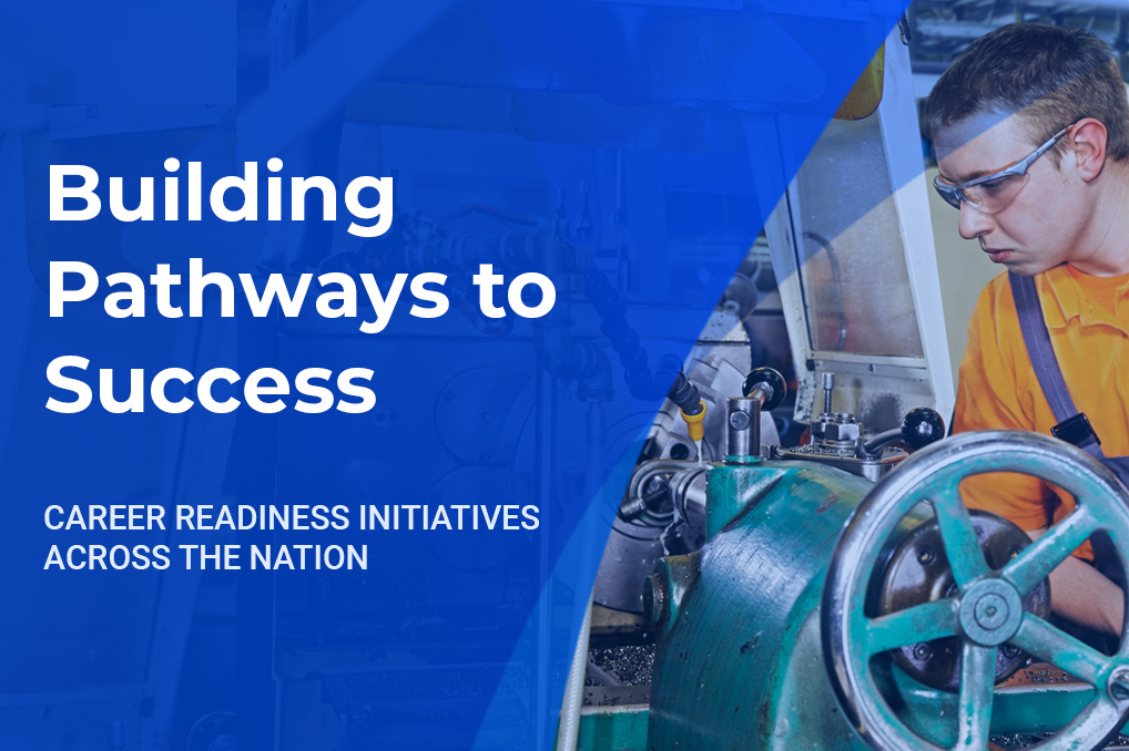 Building Pathways to Success: Career Readiness Initiatives Across the Nation