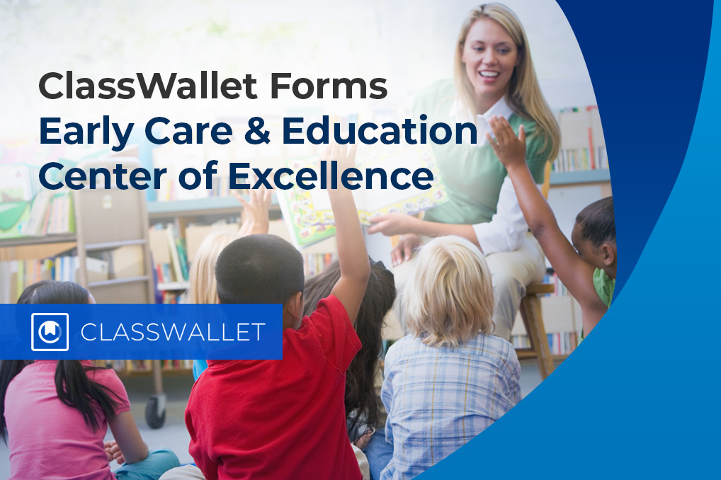 ClassWallet Forms Early Care and Education Center of Excellence