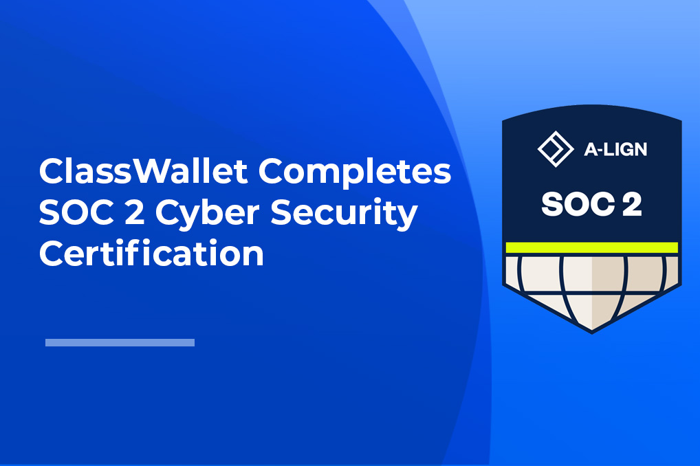 ClassWallet Achieves SOC Type 2 Certification, Strengthening Trust in Data Security and Compliance