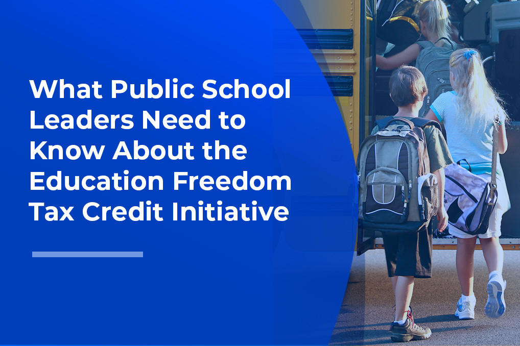 What Public School Leaders Need to Know About the Education Freedom Tax Credit Initiative