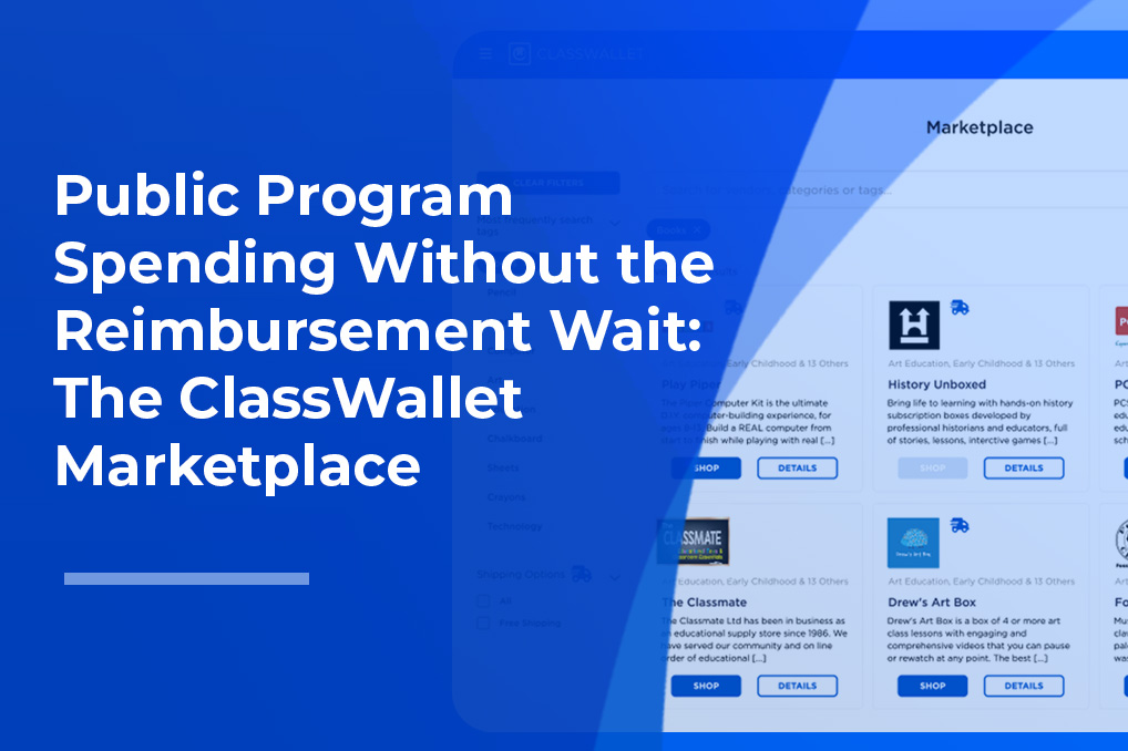 Public Program Spending Without the Reimbursement Wait: The ClassWallet Marketplace